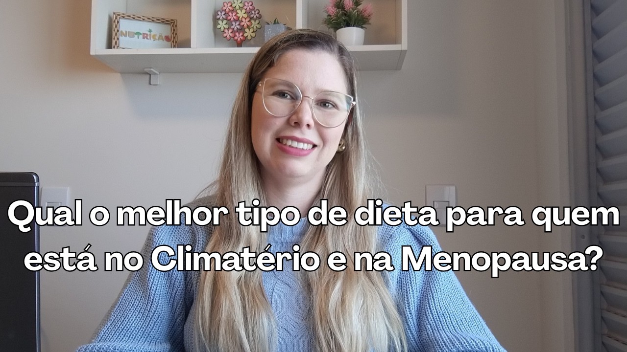 Qual é o melhor tipo de alimentação para quem está na menopausa?