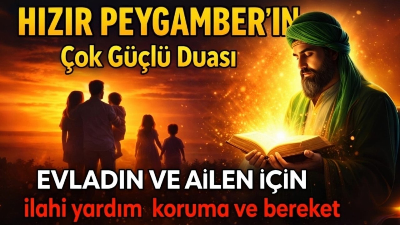 21 Ramazan🤲Hızır Peygamber’in Çok Güçlü DuasıEvladın ve ailen içinilahi yardım, koruma ve bereket