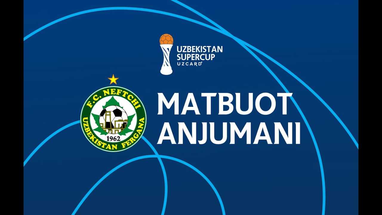O’zbekiston Superkubogi. Neftchi jamoasi ishtirokidagi o’yindan oldingi matbuot anjumani