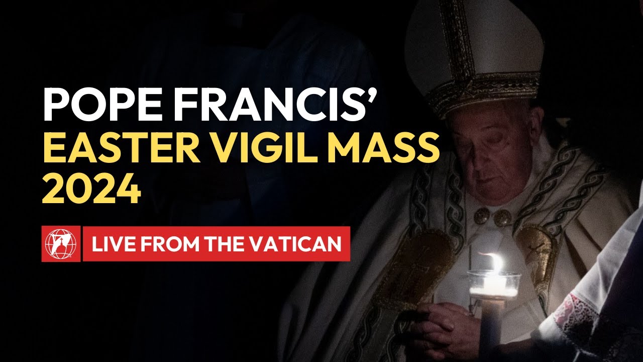 LIVE from the Vatican | Easter Vigil Mass in the Holy Night led by Pope Francis  | March 30th, 2024