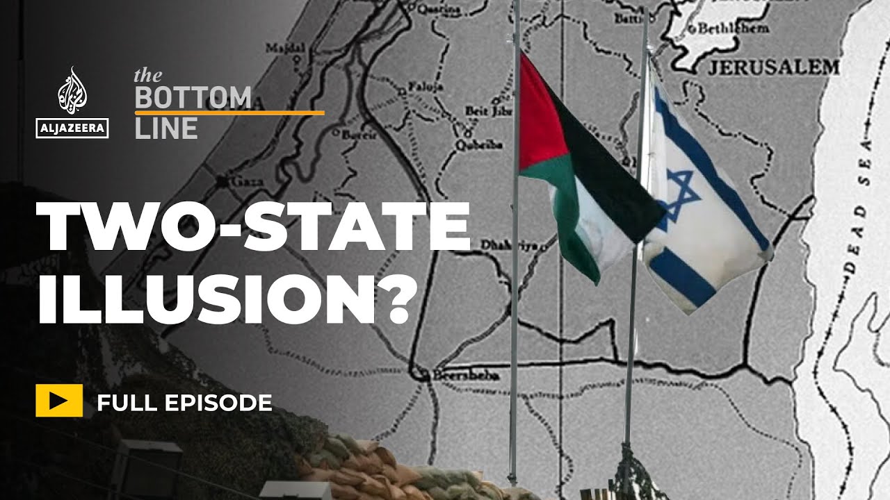 Palestinian statehood: Two-state solution or two-state delusion? | The Bottom Line