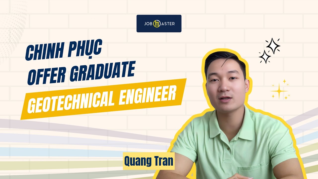 CHINH PHỤC OFFER GRADUATE GEOTECHNICAL ENGINEER CÙNG QUANG