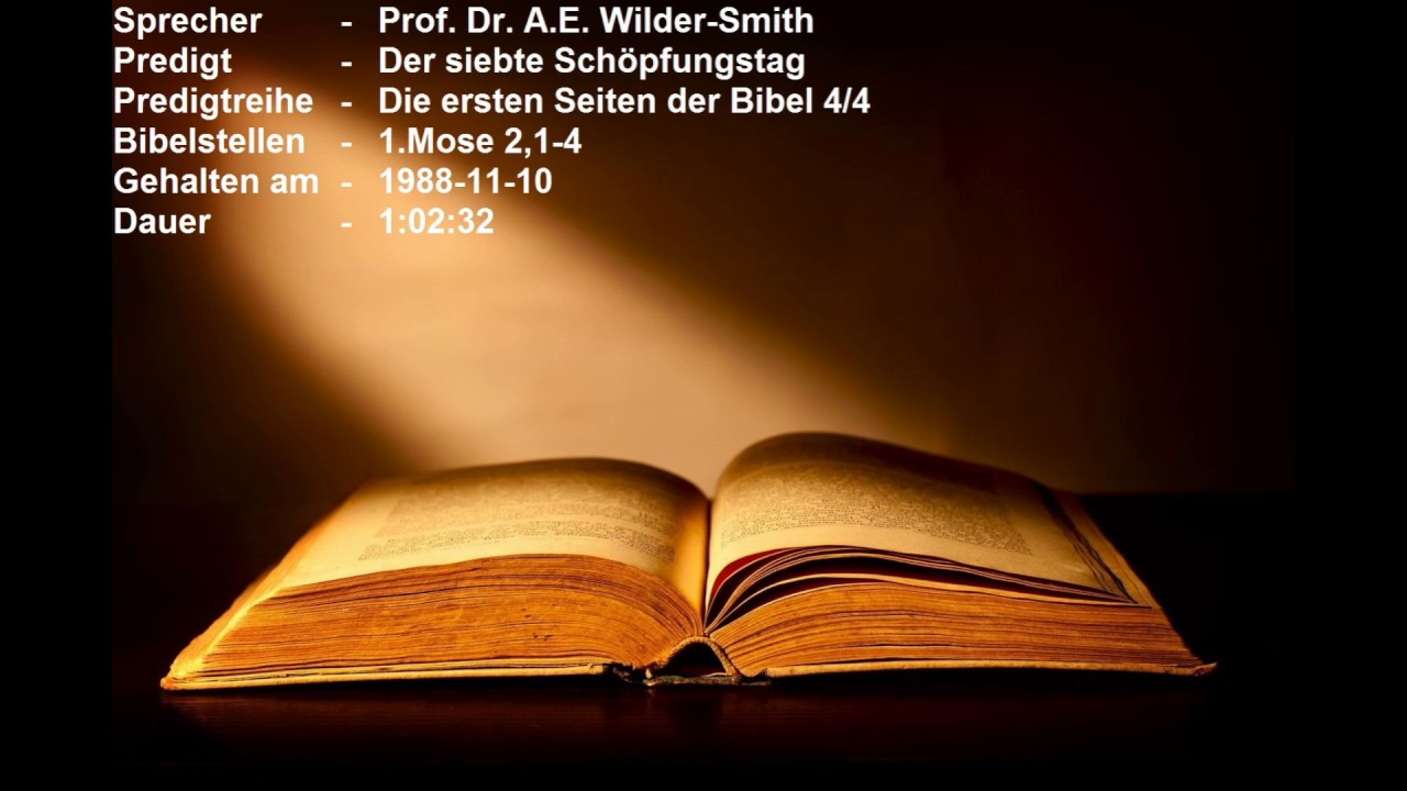 Prof. Dr. A.E. Wilder-Smith - Die ersten Seiten der Bibel 4/4 - Der siebte Schöpfungstag