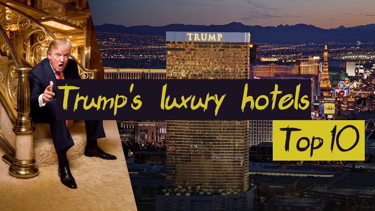 Trump's Luxury Hotels - Top 10