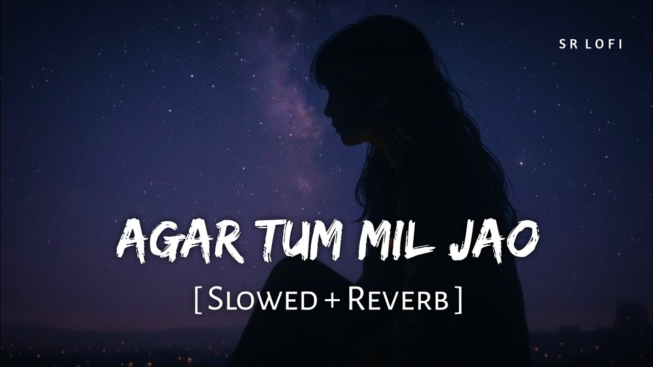 Agar Tum Mil Jao (Slowed + Reverb) | Shreya Ghoshal | Zeher | SR Lofi