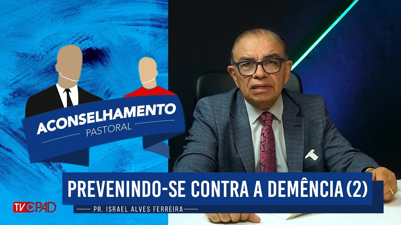 Pr. Israel Alves - Prevenindo-se contra a Dem&ecirc;ncia (2) - Aconselhamento Pastoral 231