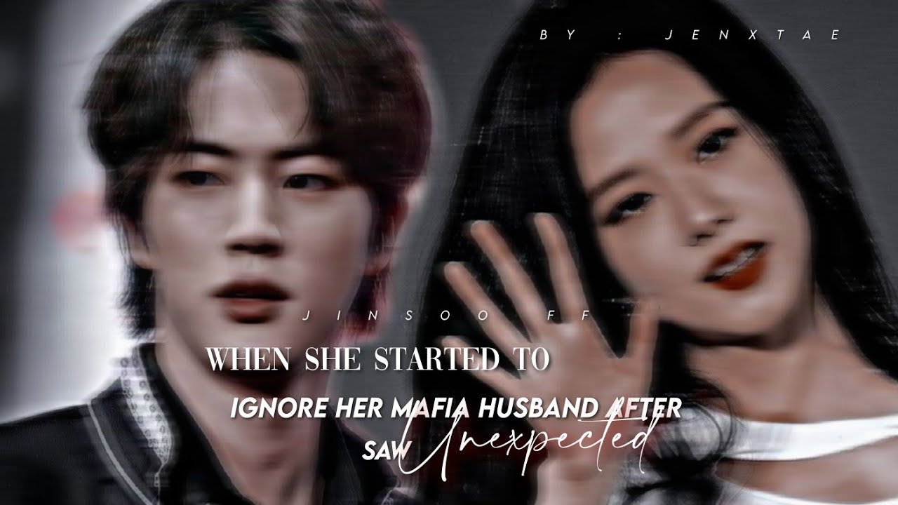 𝐖𝐡𝐞𝐧 𝐬𝐡𝐞 𝐬𝐭𝐚𝐫𝐭𝐞𝐝 𝐭𝐨 𝐢𝐠𝐧𝐨𝐫𝐞 𝐡𝐞𝐫 𝐌𝐚𝐟𝐢𝐚 𝐡𝐮𝐬𝐛𝐚𝐧𝐝 𝐚𝐟𝐭𝐞𝐫 𝐬𝐚𝐰 𝐮𝐧𝐞𝐱𝐩𝐞𝐜𝐭𝐞𝐝 | [𝐉𝐢𝐧 × 𝐉𝐢𝐬𝐨𝐨 𝐟𝐟] {𝐎𝐧𝐞-𝐒𝐡𝐨𝐭}