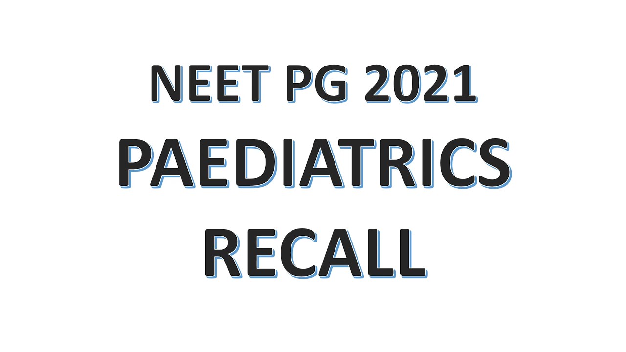 Paediatrics NEET PG 2021 Recall Questions with answers | Crazy Medicine