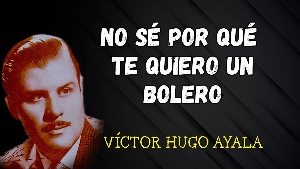 No Sé Por Qué Te Quiero un Bolero - Víctor Hugo Ayala | Lyric Video