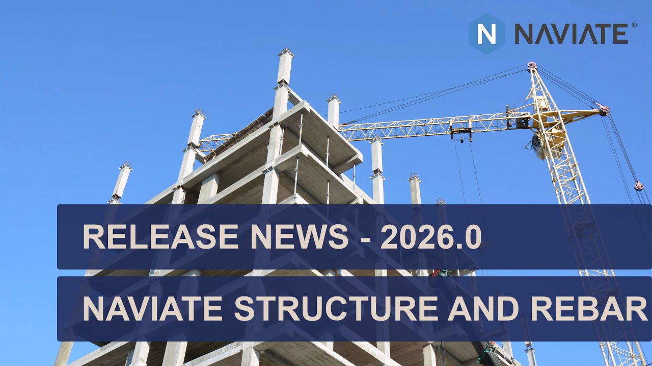 Naviate Structure and Naviate Rebar July Release News 2026.0
