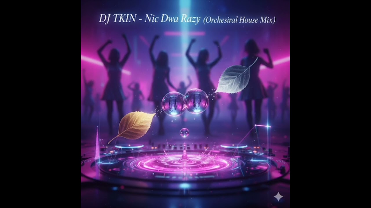 DJ TKIN - Nic Dwa Razy (Orchestral House Mix)