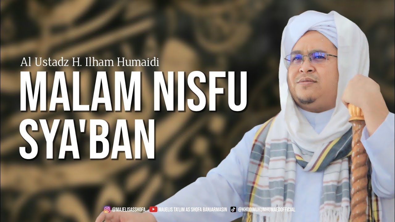 Malam Nisfu Sya'ban - Al Ustadz H. Ilham Humaidi - Khutbah Jum'at Masjid Al Kautsar Mahatama