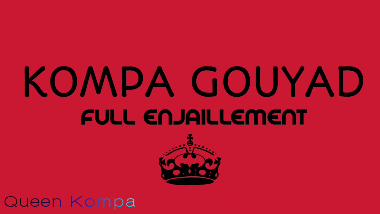Kompa Gouyad FULL ENJAILLEMENT 2018