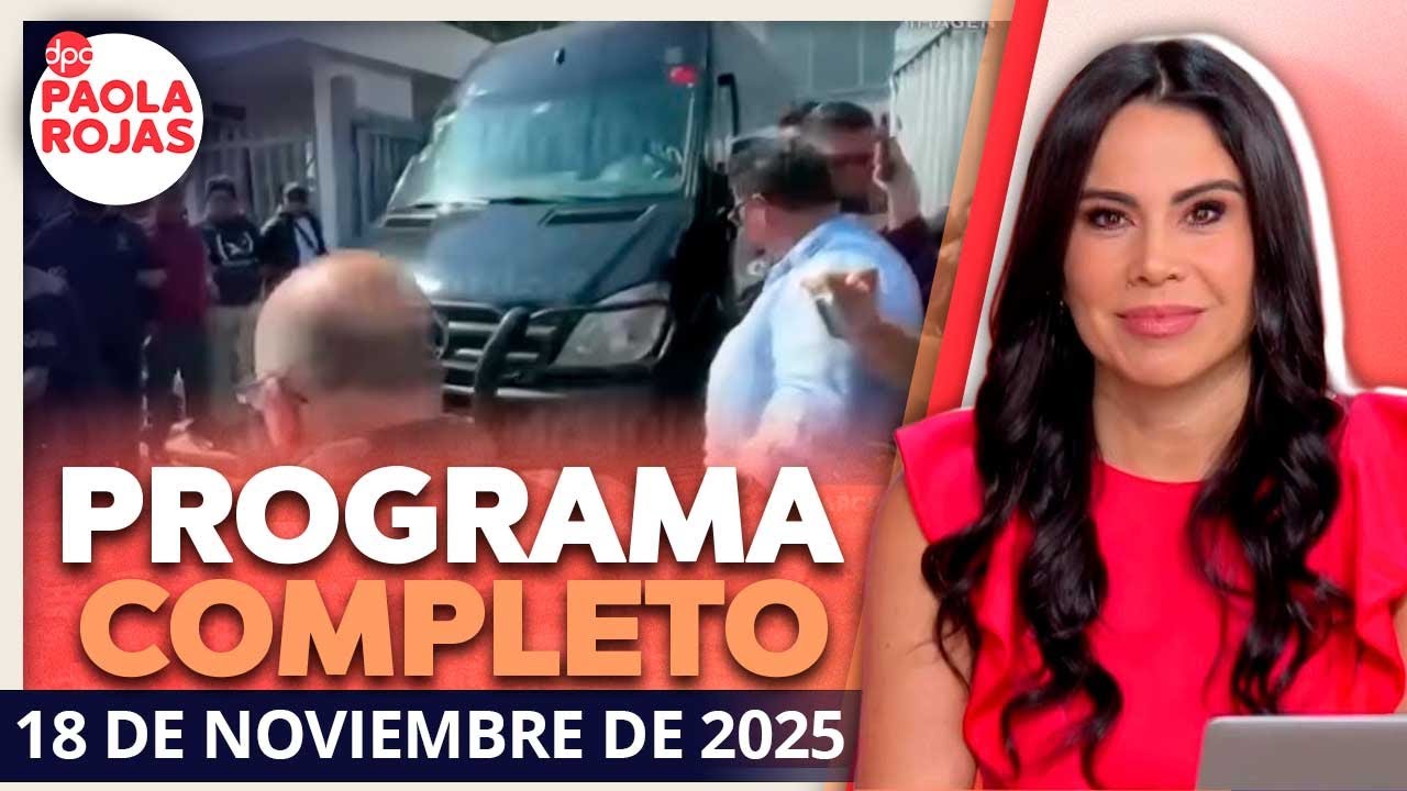 DPC con Paola Rojas | Programa completo del 18 de noviembre de 2025