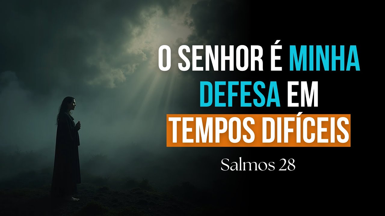 Salmos 28 - O Senhor É Minha Defesa em Tempos Difíceis