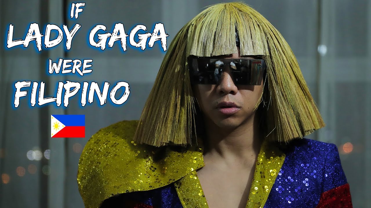 If Lady Gaga Were Filipino