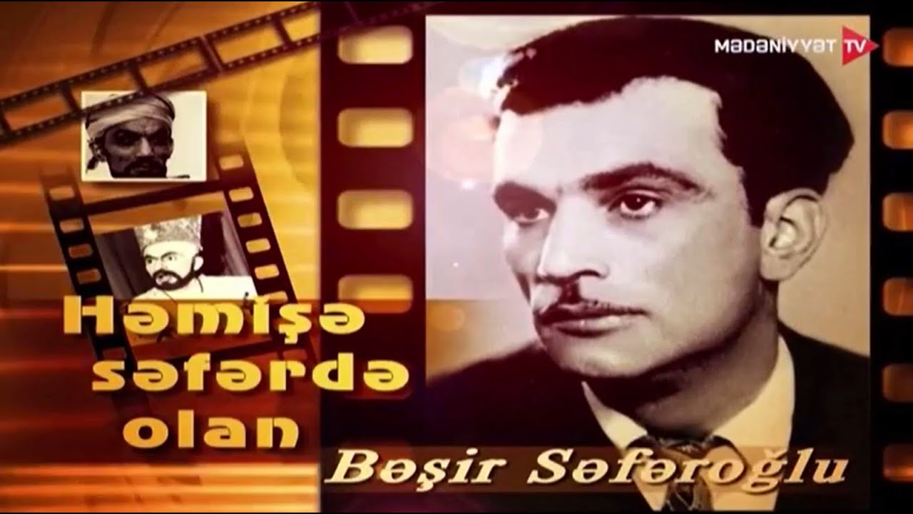 Həmişə səfərdə olan: Bəşir Səfəroğlu (2012)