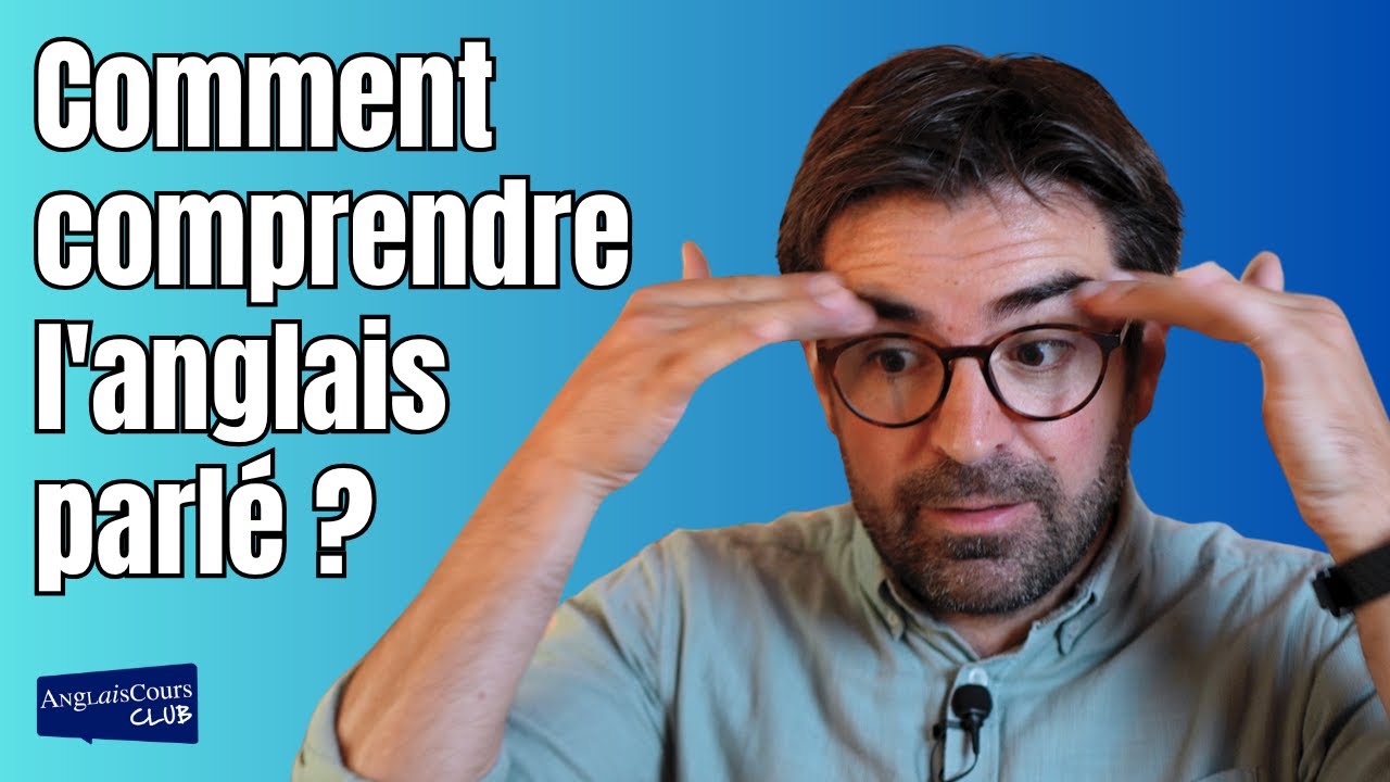 Comment comprendre l'anglais parlé ? - Une méthode qui marche !