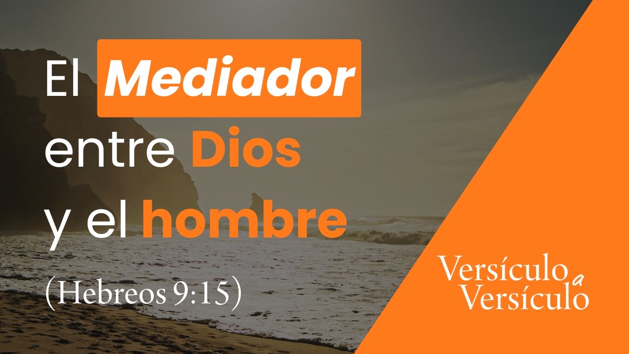 Cristo, el Mediador del Nuevo Pacto (Hebreos 9:15) | Versículo a Versículo