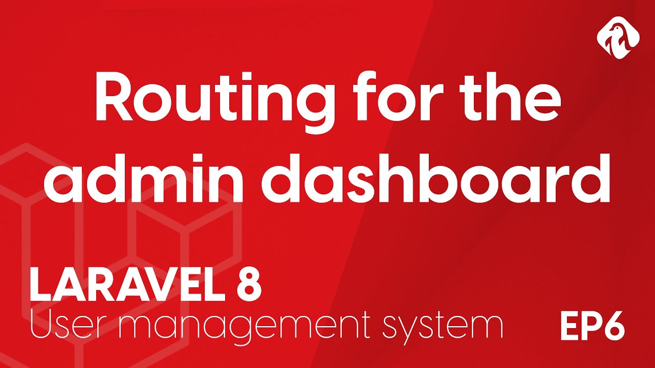 Routing for our admin dashboard - EP6 - Laravel 8 User Login and Management System