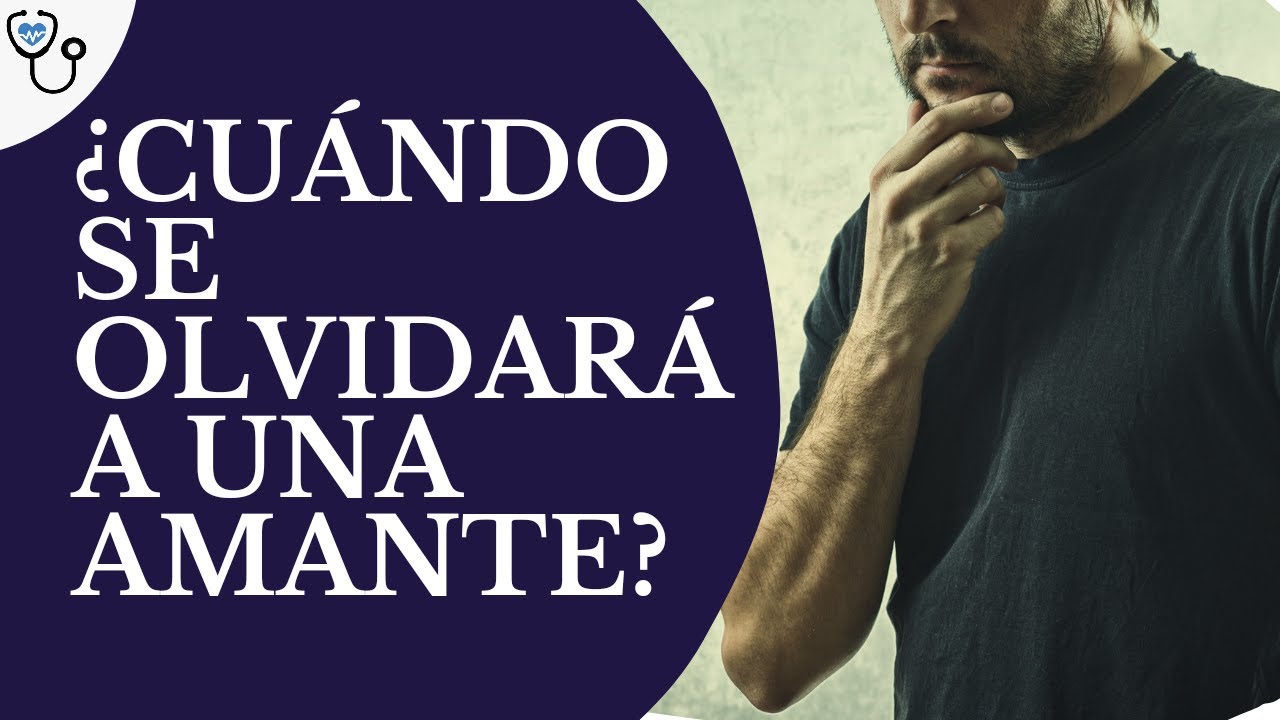 Cuándo se olvidará a una amante?