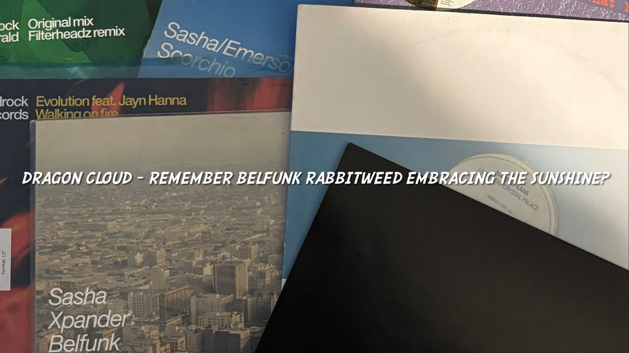 Sasha&Digweed (Vinyl Classics Set)Dragon Cloud - Remember Belfunk Rabbitweed Embracing The Sunshine?