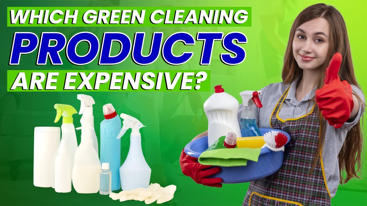 Which Green Cleaning Products are Expensive?