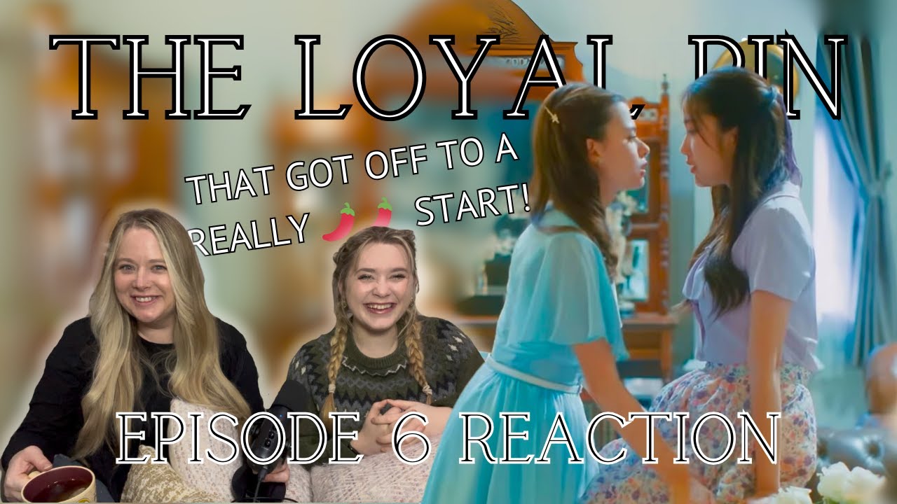 EP 6 REACTION to The Loyal Pin #ปิ่นภักดิ์  (with Kristen and Abby) #freenbeck THAT WAS 🌶️