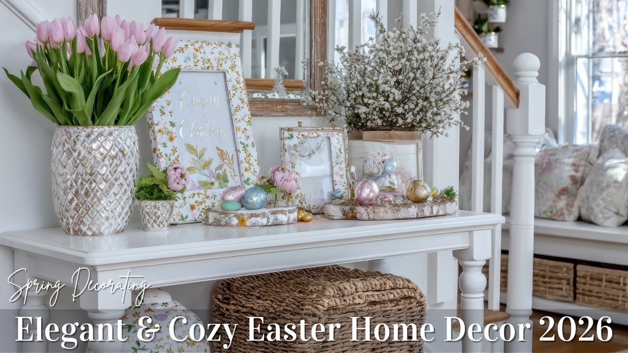 Easter Home Decor 2026: Elegant, Cozy & Timeless Spring Decorating Inspiration