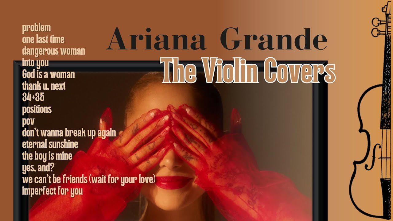 Ariana Grande: Violin Covers for studying, sleep, relaxation and joy