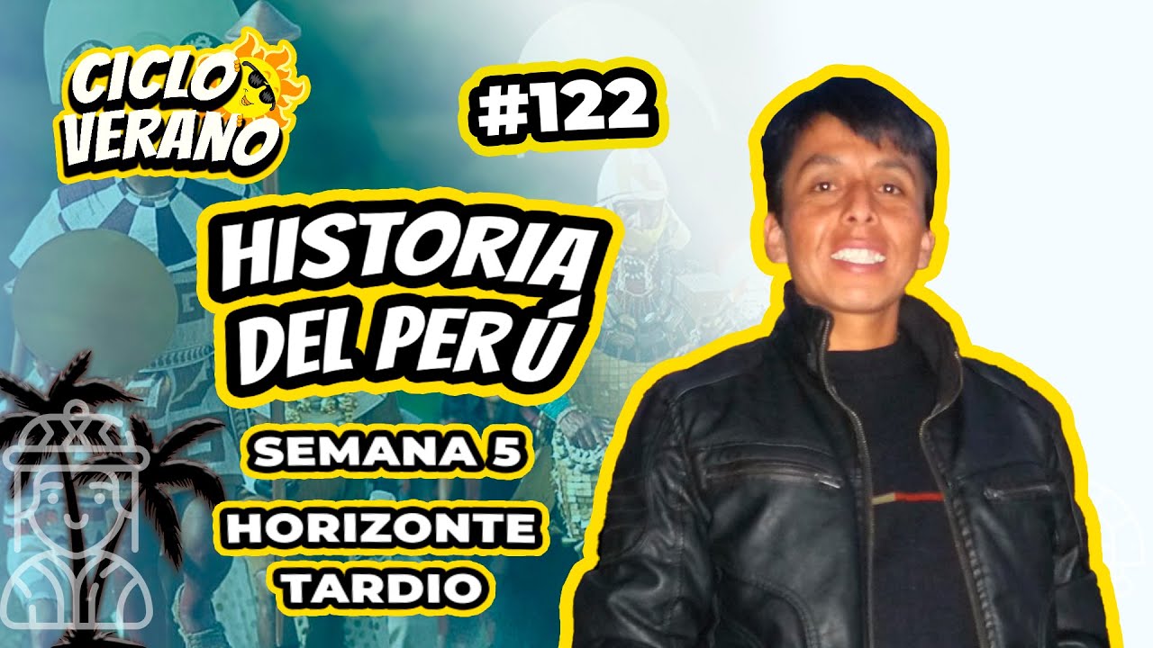122 - VERANO - SEMANA 5 -HIST  DEL PERÚ HORIZONTE TARDIO - 07/02/2024