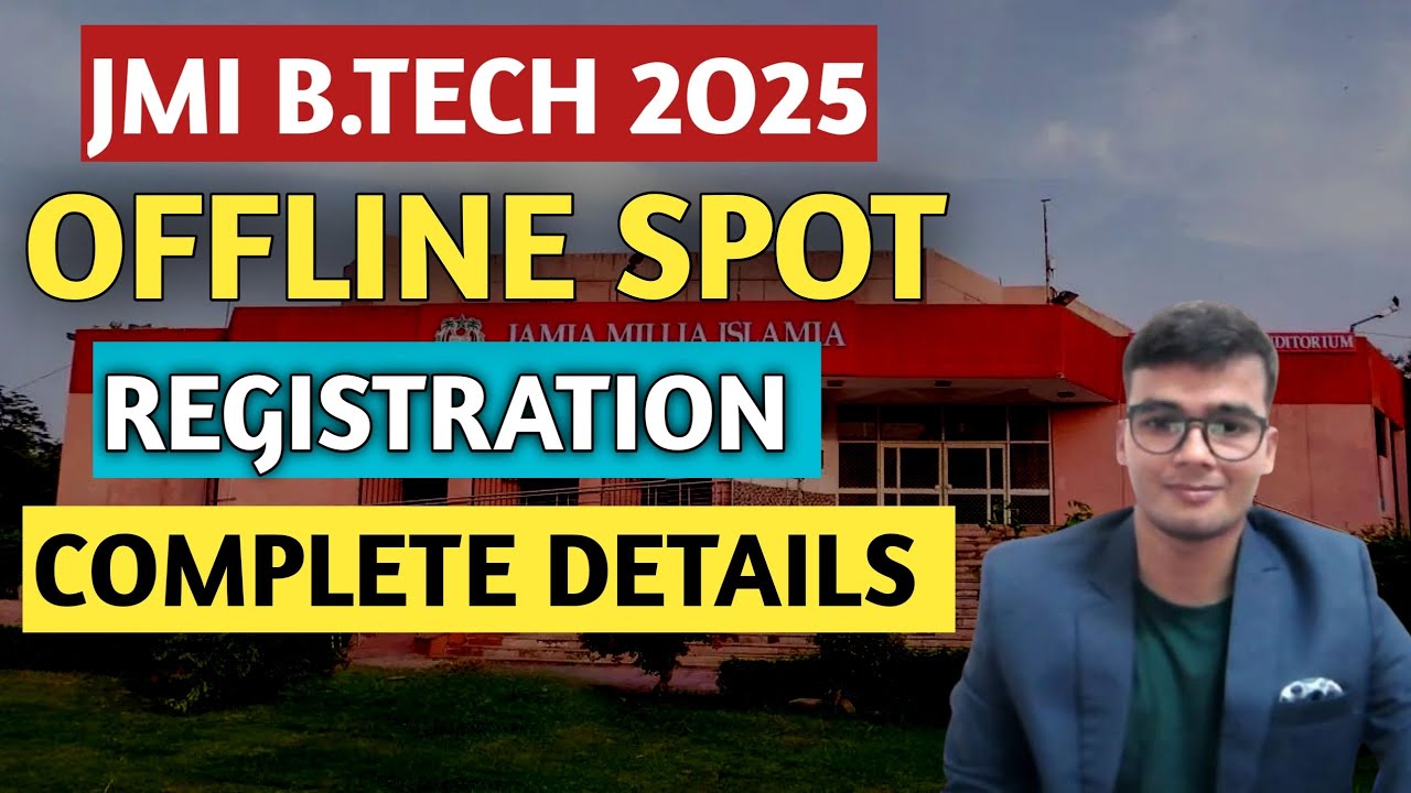 JMI B.Tech 2025 Offline Spot Registration | Jamia Millia Islamia Admission Update