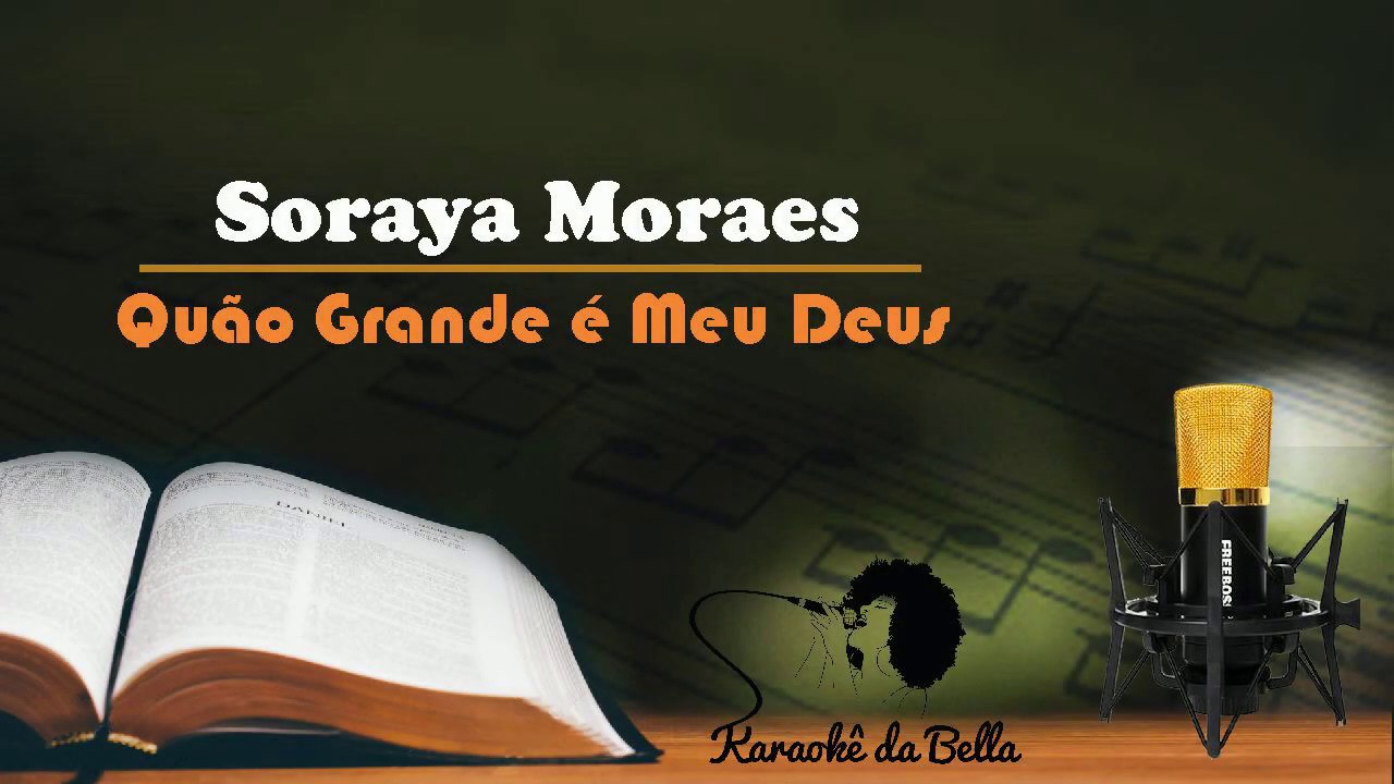 Soraya Moraes - Quão Grande é o Meu Deus (Versão Karaokê)