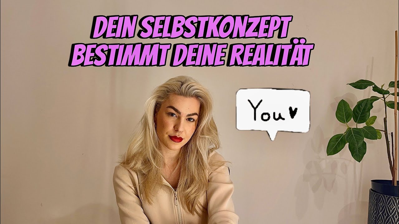 Dein Selbstkonzept bestimmt deine ganze Welt 🌍✨