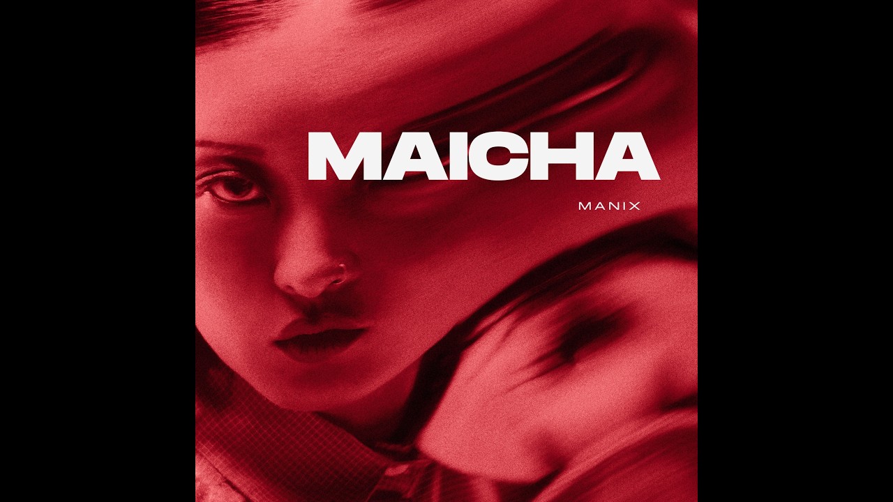 MANIX - Maicha | Official Music