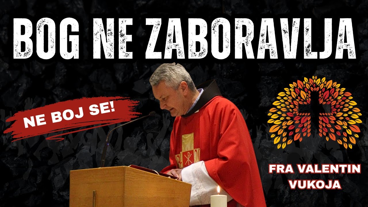 Ne boj se! Bog ne zaboravlja! Fra Valentin Vukoja