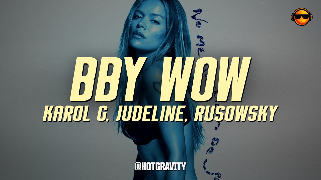 KAROL G, Judeline, rusowsky - BbY WOW || V&iacute;deo con letra