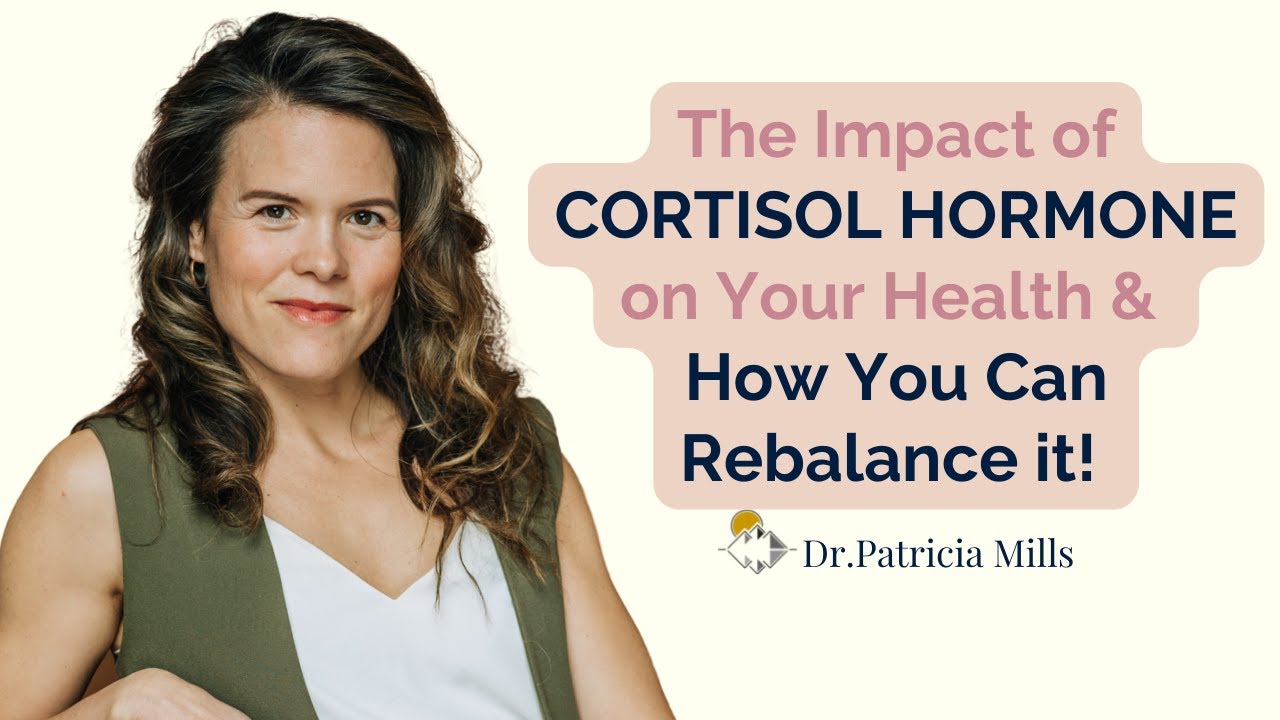 The Impact Of Cortisol Hormone On Your Health, And How You Can Rebalance It | Dr. Patricia Mills, MD