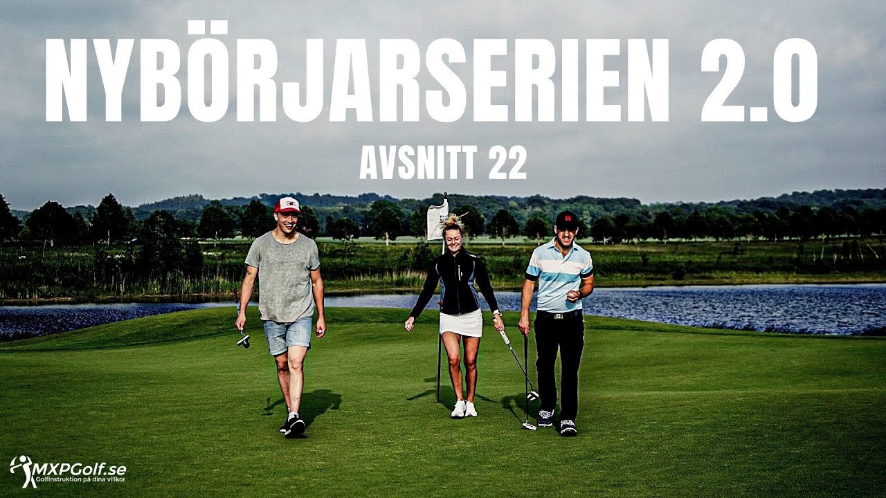Nyb&ouml;rjarserien 2.0 - Avsnitt 22 - B&auml;ttre puttr&ouml;relse - MXPGolf.se