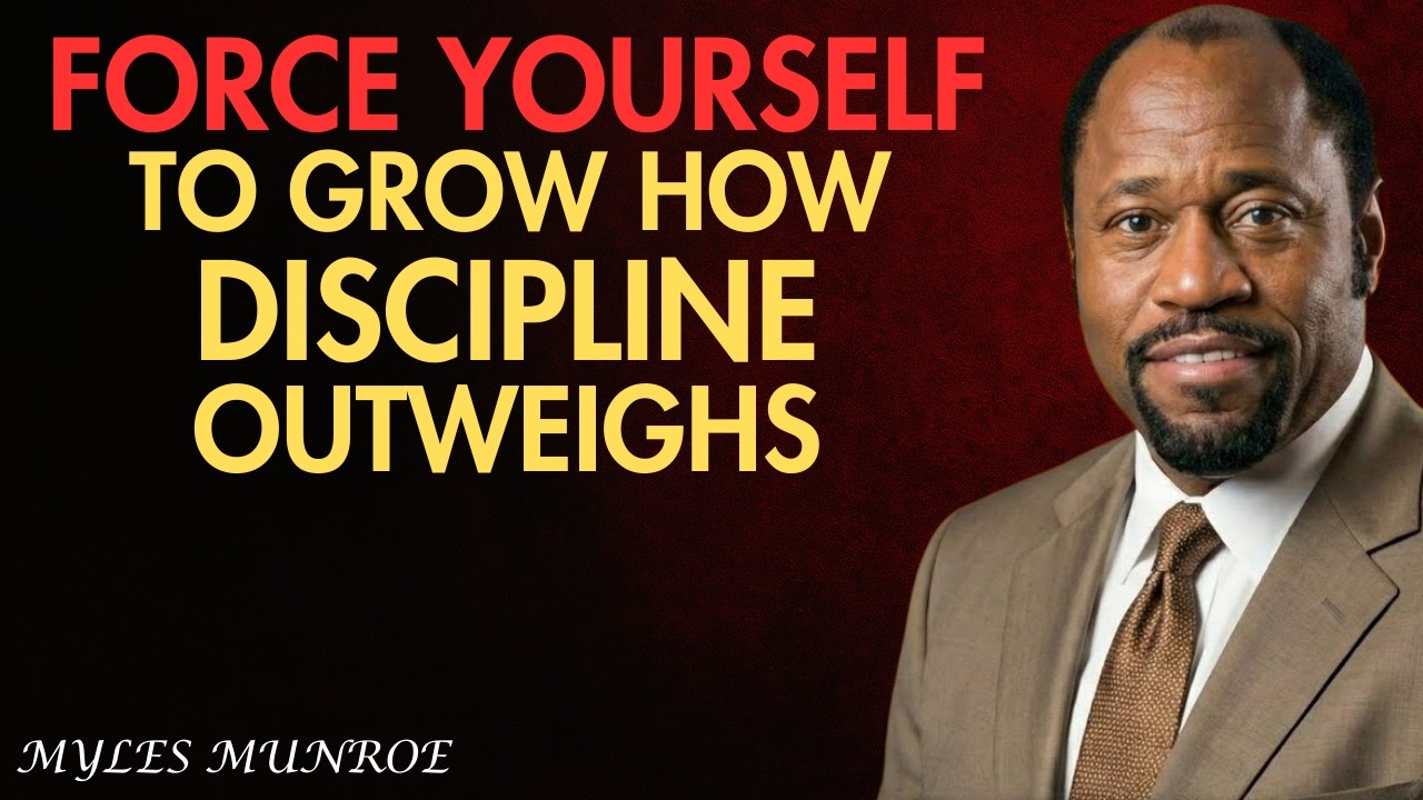 Force Yourself to Grow How Discipline Outweighs || BEST MOTIVATIONAL SPEECH BY DR . MYLES MUNROE