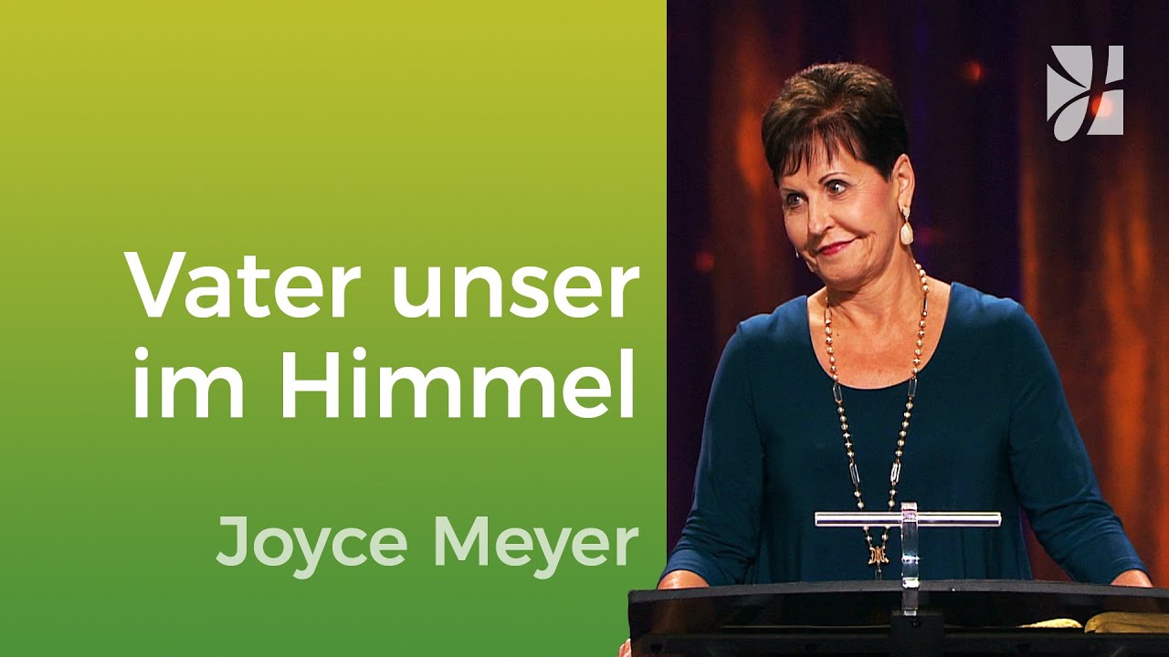 VATERUNSER 🙏: Lerne deinen himmlischen Vater kennen – Joyce Meyer – Mit Jesus den Alltag meistern
