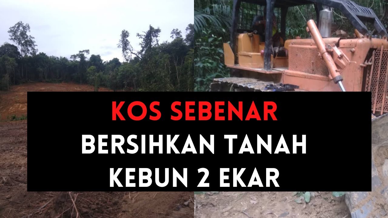 🔥 Kos Sebenar Untuk Bersihkan Kebun 2 Ekar