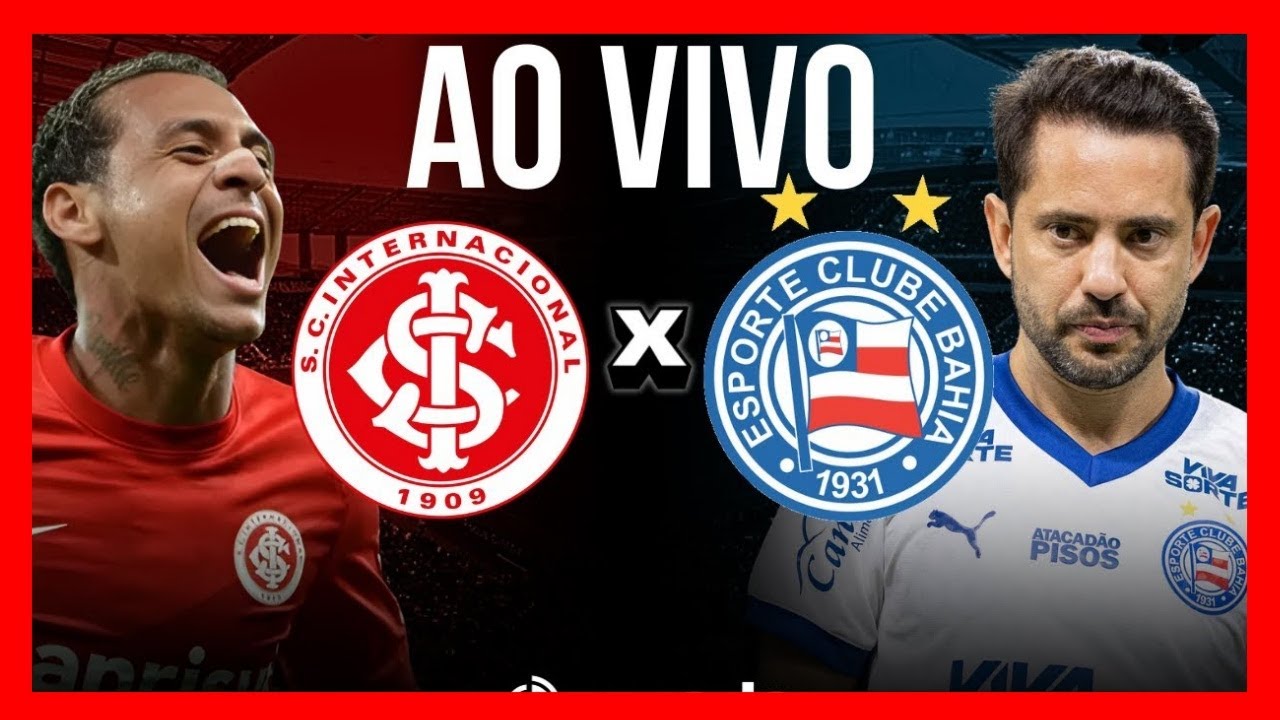 🔴BAHIA X INTERNACIONAL AO VIVO | CAMPEONATO BRASILEIRO 2025 SÉRIE A | DIRETO DA FONTE NOVA