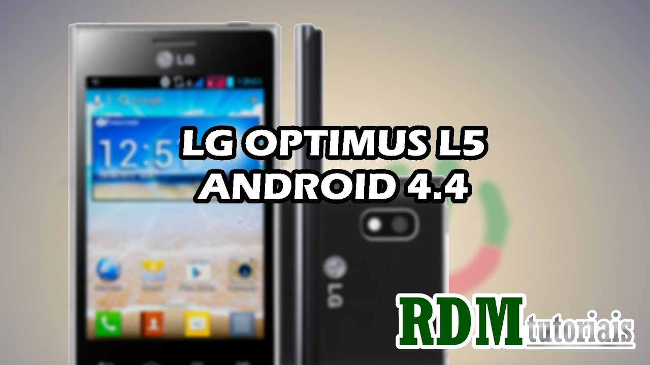 ATUALIZANDO LG OPTIMUS L5 E615(F) PARA ANDROID 4.4  [MÉTODO 2017]