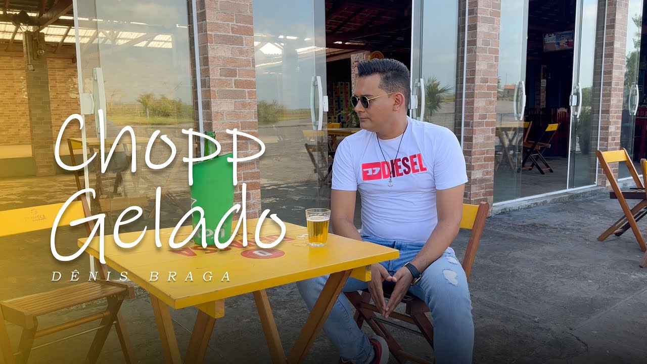 Dênis Braga - Chopp Gelado | Video Clipe