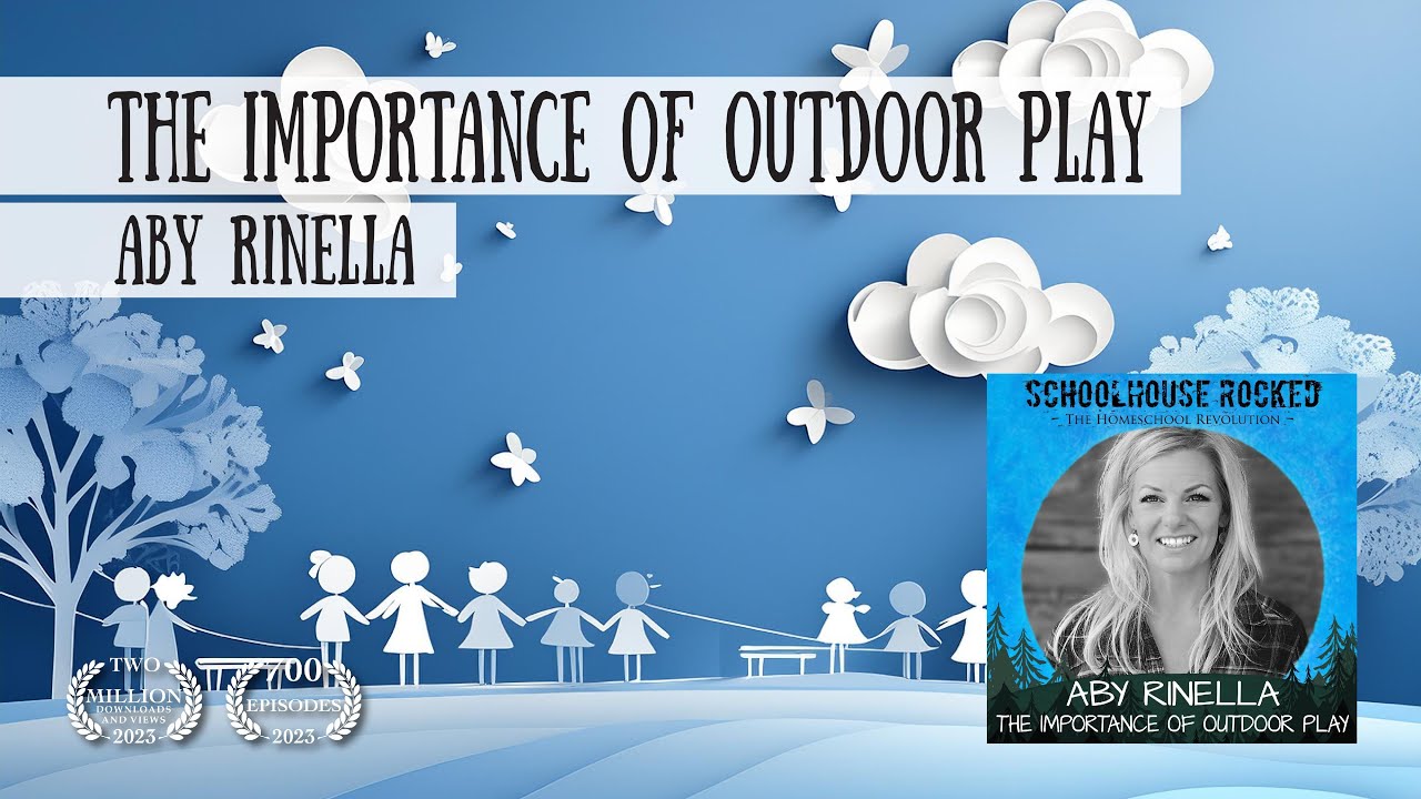 The Importance of Outdoor Play - Aby Rinella on the Schoolhouse Rocked Podcast