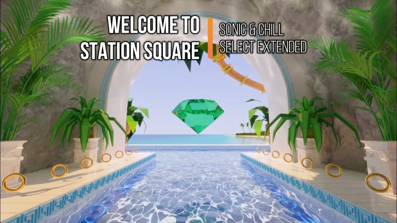 Welcome to Station Square ~ Sonic & Chill Select Extended
