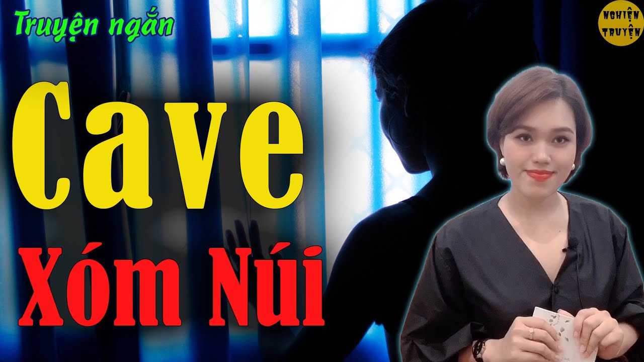 CAVE XÓM NÚI - MC Hồng Nhung đọc truyện ngắn đời thực mới nhất 2021 quá hay❤️