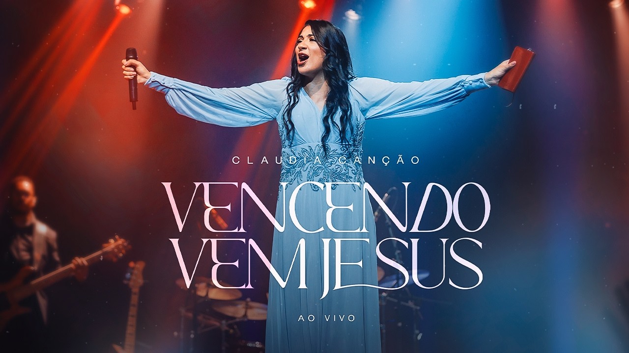 Vencendo Vem Jesus - 525 - Claudia Canção