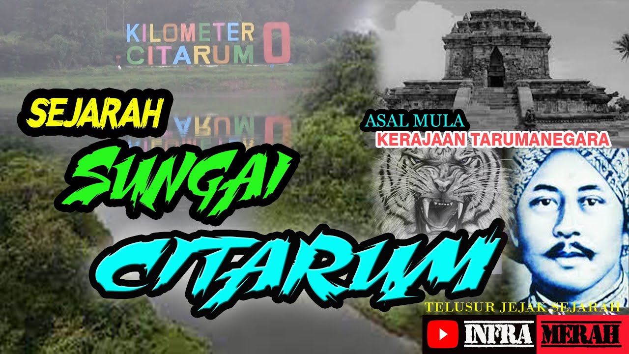SEJARAH SUNGAI  CITARUM CIKAL BAKAL KERAJAAN TARUMA NEGARA